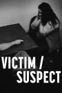 Victim/Suspect – Nạn nhân/Nghi phạm